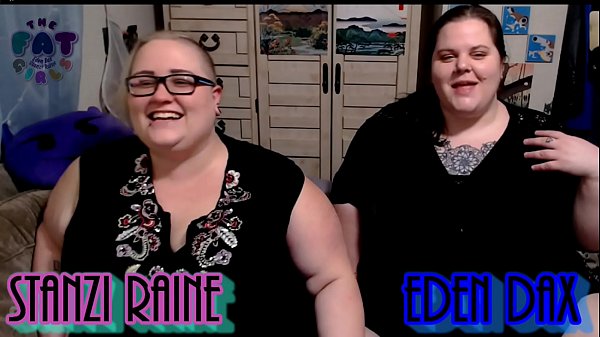 Zo Podcast X präsentiert den Fat Girls Podcast gehostet von:Eden Dax & Stanzi Raine Episode 1 pt 1 pt 1